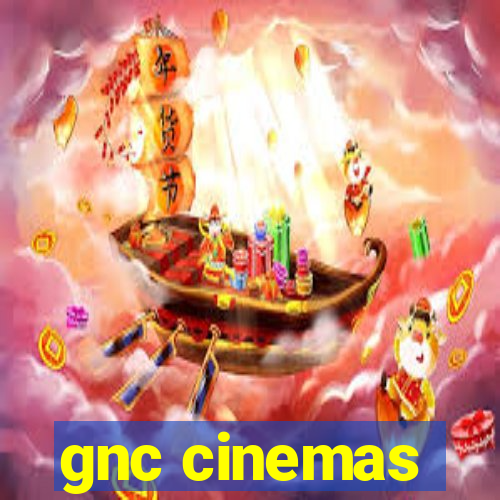 gnc cinemas